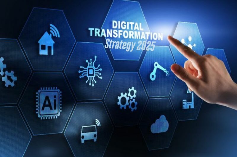 Digital Transformation Strategy 2025: A Roadmap For Business Success